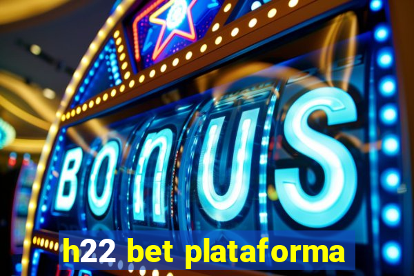 h22 bet plataforma